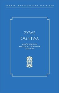 Żywe ogniwa. Wybór tekstów polskich etnografek (1888–1939)