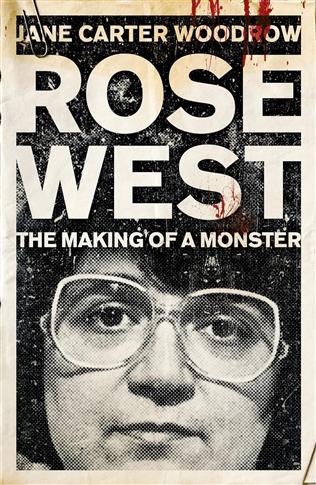 Rose West: The Making of a Monster