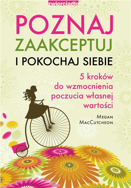 POZNAJ, ZAAKCEPTUJ I POKOCHAJ SIEBIE. 5 KROKÓW