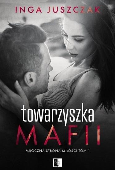 MROCZNA STRONA MIŁOŚCI. TOM 1. TOWARZYSZKA MAFII