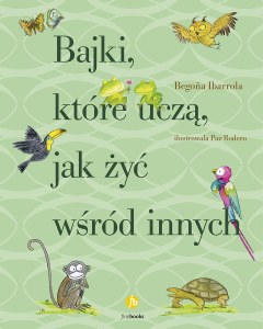 Bajki, które uczą, jak żyć wśród innych wyd. 3