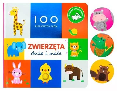 100 PIERWSZYCH SŁÓW: ZWIERZĘTA DUŻE I MAŁE. KSIĄŻK