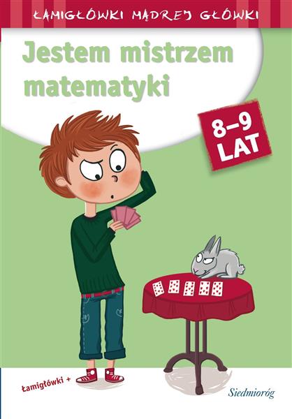 JESTEM MISTRZEM MATEMATYKI. ŁAMIGŁÓWKI MĄDREJ ...
