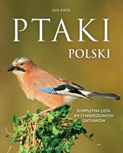 Ptaki Polski. Kompletna lista 474 stwierdzonych gatunków