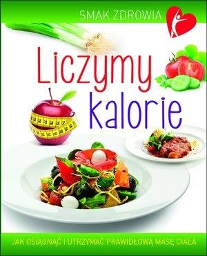 LICZYMY KALORIE. SMAK ZDROWIA