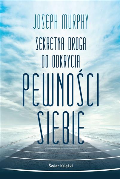 SEKRETNA DROGA DO ODKRYCIA PEWNOŚCI SIEBIE