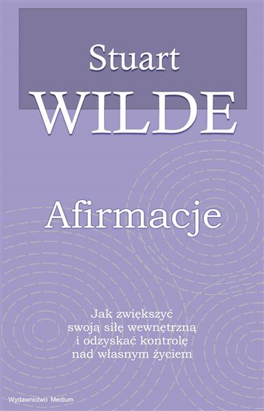 AFIRMACJE. JAK ZWIĘKSZYĆ SWOJĄ SIŁĘ WEWNĘTRZNĄ