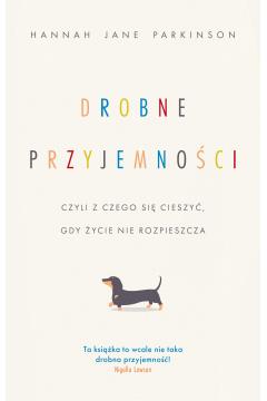 DROBNE PRZYJEMNOŚCI, CZYLI Z CZEGO SIĘ CIESZYĆ, GD