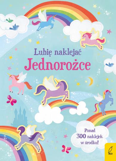LUBIĘ NAKLEJAĆ. JEDNOROŻCE