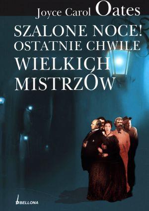 SZALONE NOCE OSTATNIE CHWILE WIELKICH MISTRZÓW BEL
