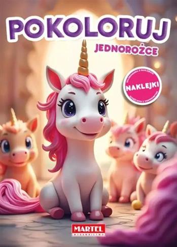 KOLOROWANKA POKOLORUJ JEDNOROŻCE Z NAKLEJKAMI