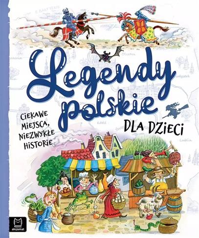 Legendy polskie dla dzieci. Ciekawe miejsca, niezw