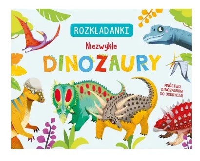 NIEZWYKŁE DINOZAURY. ROZKŁADANKI