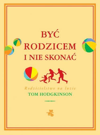 BYĆ RODZICEM I NIE SKONAĆ. RODZICIELSTWO NA LUZIE.