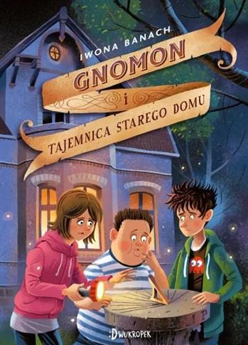 Gnomon. Tom 1. Gnomon i tajemnica starego domu