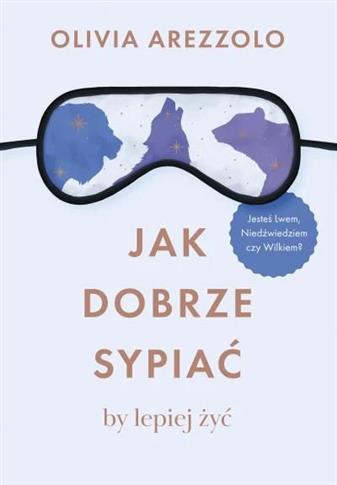 JAK DOBRZE SYPIAĆ, BY LEPIEJ ŻYĆ