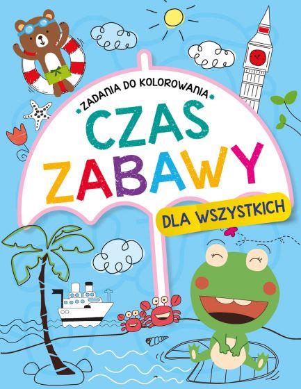 CZAS ZABAWY DLA WSZYSTKICH. ZADANIA DO KOLOROWANIA