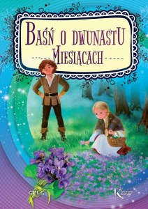 Baśń o dwunastu miesiącach. Kolorowa klasyka