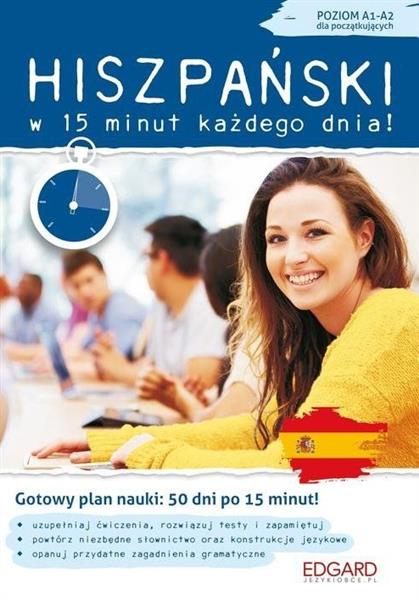 HISZPAŃSKI W 15 MINUT KAŻDEGO DNIA. POZIOM A1-A2