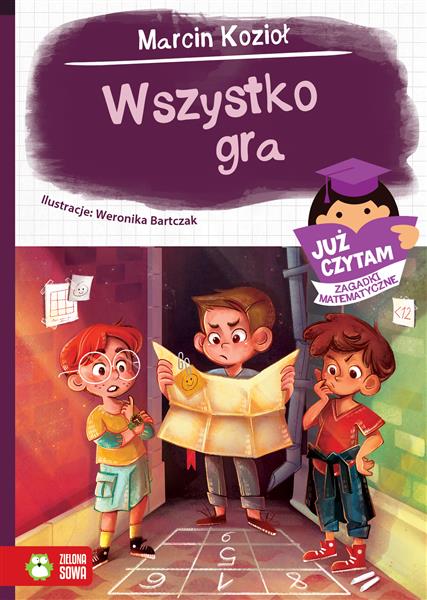 JUŻ CZYTAM. ZAGADKI MATEMATYCZNE. WSZYSTKO GRA