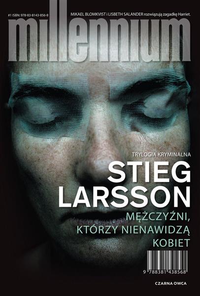 MILLENNIUM. TOM 1. MĘŻCZYŹNI, KTÓRZY NIENAWIDZĄ