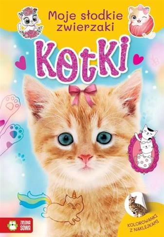 MOJE SŁODKIE ZWIERZAKI. KOTKI