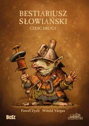 BESTIARIUSZ SŁOWIAŃSKI 2, CZYLI O NIEZNANYCH
