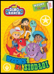 Wskocz na siodło! Dino Ranch. Wzory i Kolory. Część 1
