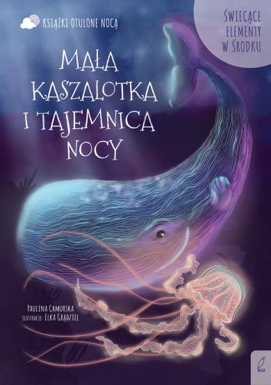 OTULONE NOCĄ. MAŁA KASZALOTKA I TAJEMNICA NOCY