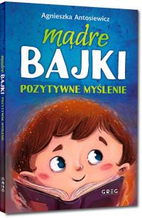 MĄDRE BAJKI. POZYTYWNE MYŚLENIE