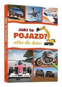JAKI TO POJAZD? ATLAS DLA DZIECI