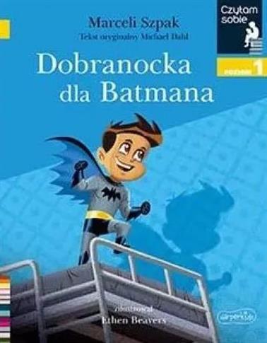 Czytam sobie. Poziom 1. Dobranocka dla Batmana