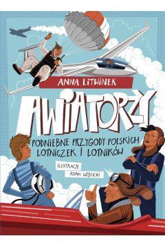AWIATORZY. PODNIEBNE PRZYGODY POLSKICH LOTNICZEK