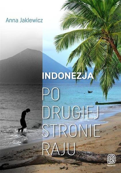 INDONEZJA. PO DRUGIEJ STRONIE RAJU
