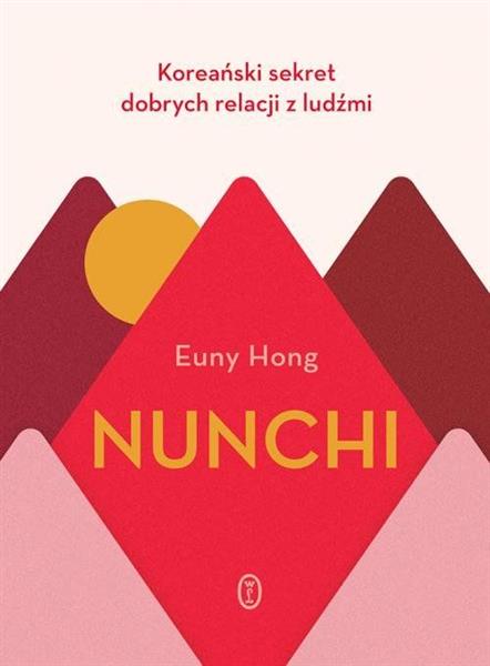 NUNCHI. KOREAŃSKI SEKRET DOBRYCH RELACJI Z LUDŹMI