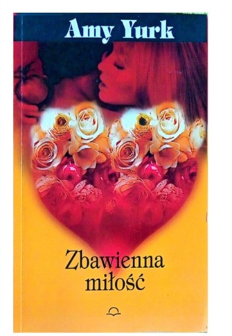 ZBAWIENNA MIŁOŚĆ AMY YURK