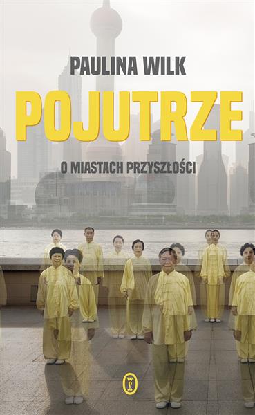 POJUTRZE. O MIASTACH PRZYSZŁOŚCI