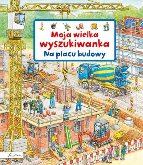 MOJA WIELKA WYSZUKIWANKA. NA PLACU BUDOWY