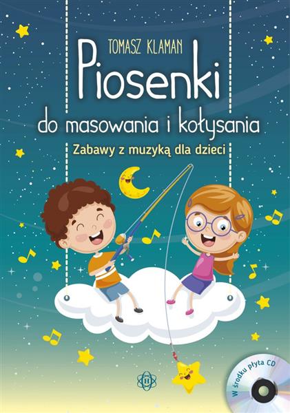 Piosenki do masowania i kołysania. Zabawy z muzyką