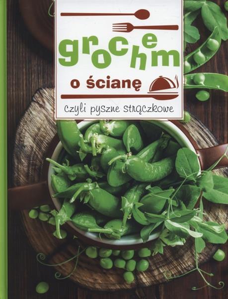 GROCHEM O ŚCIANĘ, CZYLI PYSZNE STRĄCZKOWE