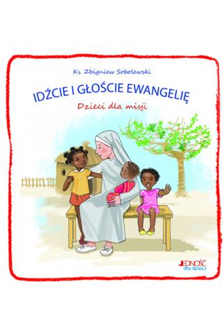 Idźcie i głoście Ewangelię. Dzieci dla misji