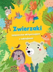 Zwierzaki - książeczka aktywizująca z naklejkami. Żółta