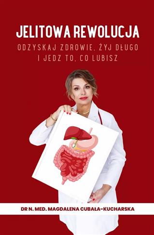 Jelitowa rewolucja. Odzyskaj zdrowie, żyj długo i