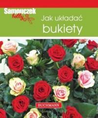 Jak układać bukiety