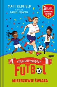 Mistrzowie świata. Niewiarygodny futbol