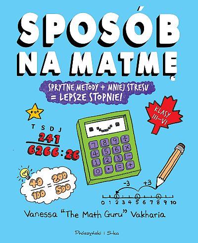 SPOSÓB NA MATMĘ. SPRYTNE METODY + MNIEJ STRESU = L