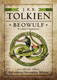BEOWULF. PRZEKŁAD I KOMENTARZ ORAZ SELLIC SPELL PO