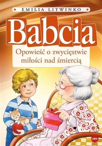Babcia. Opowieść o zwycięstwie miłości nad śmierci