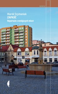Zapaść. Reportaże z mniejszych miast wyd. 2