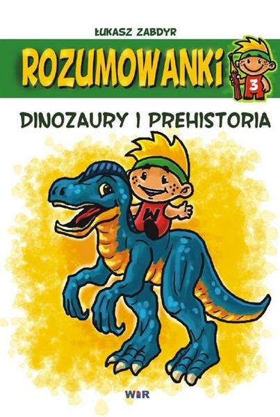 ROZUMOWANKI. DINOZAURY I PREHISTORIA